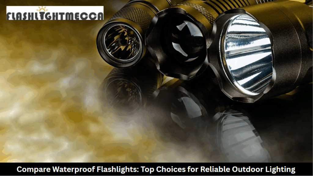 Compare Waterproof Flashlights